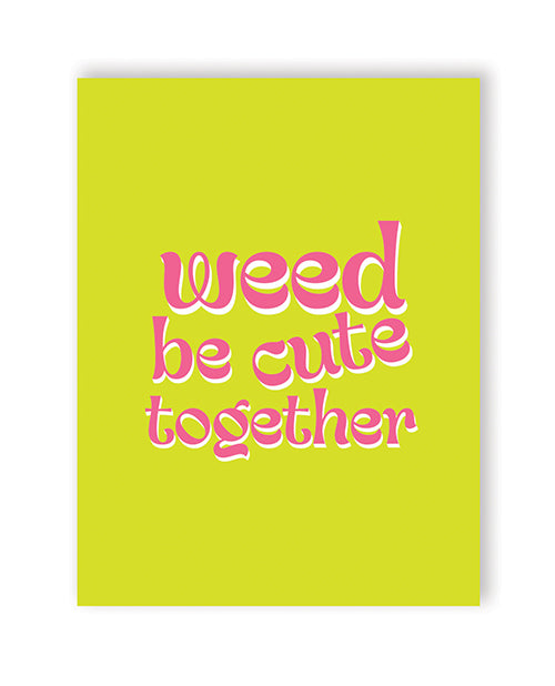 Weed Be Cute 420 Greeting Card - LUST Depot