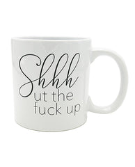 Attitude Mug Shhhut The Fuck Up - 22 Oz