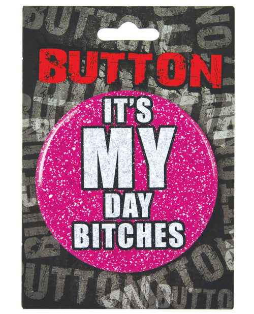 Bachelorette Button - It's My Day Bitches - LUST Depot